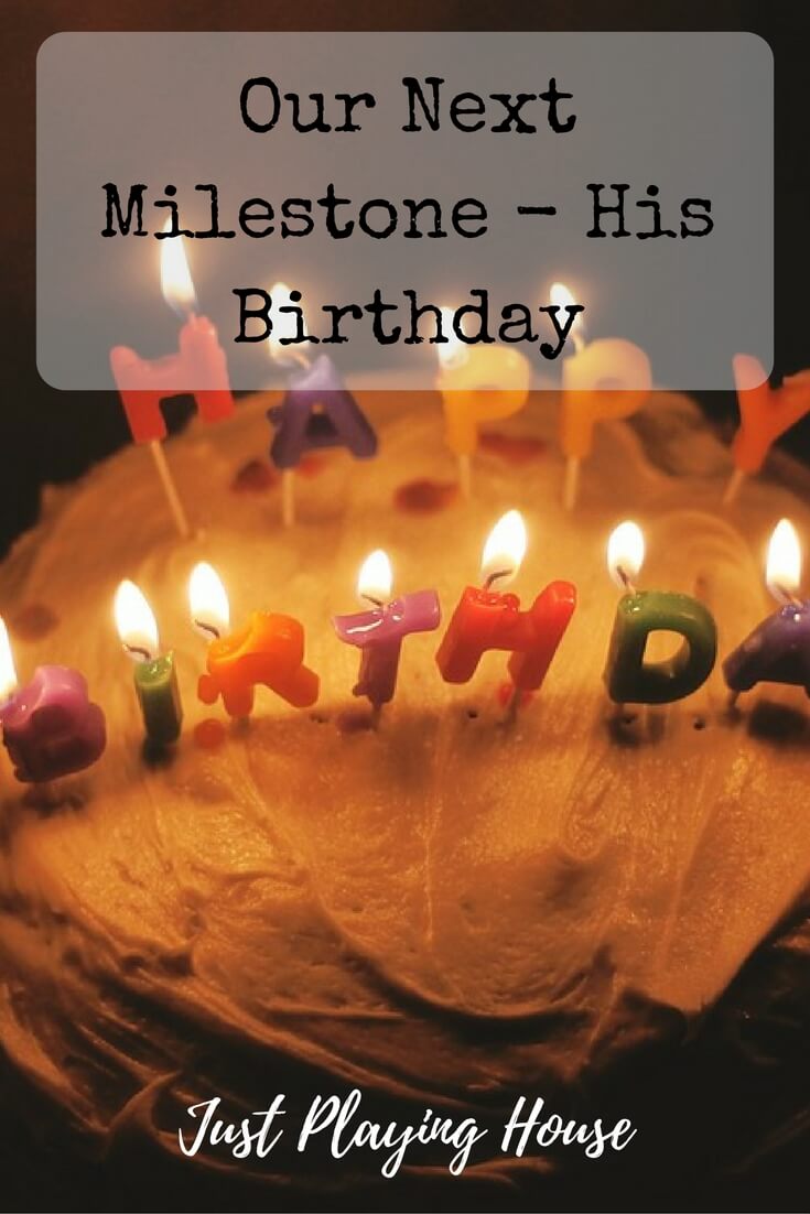 Planning Our Next Milestone - Cameron’s Birthday - Just Playing House